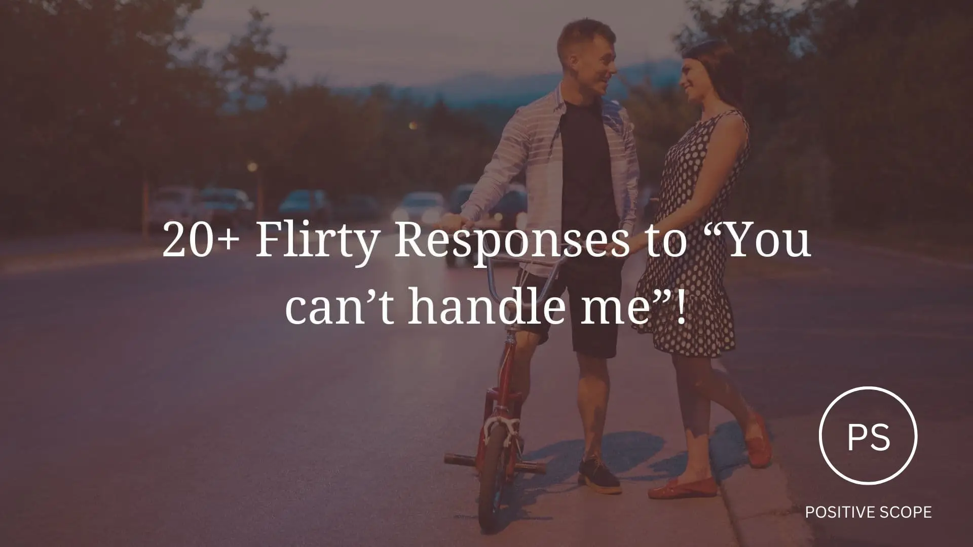 20+ Flirty Responses to You can’t handle me!