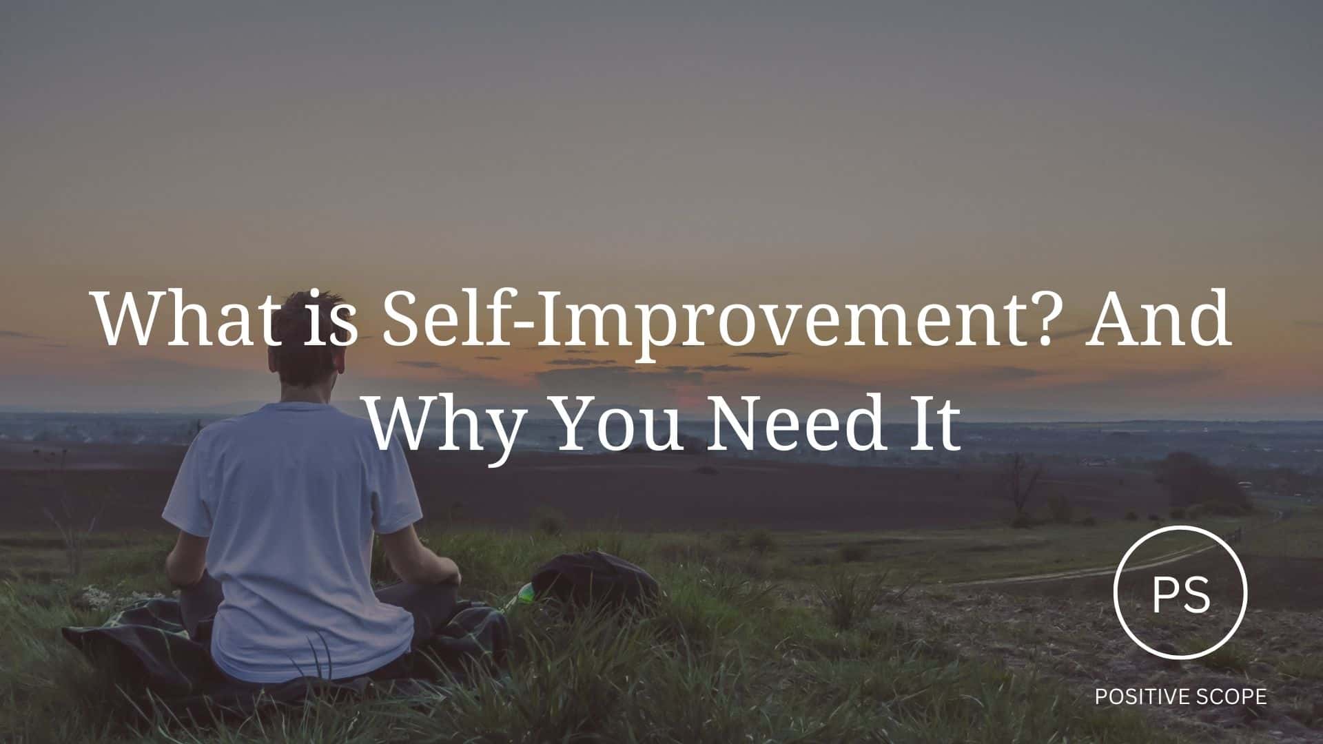 What is Self-Improvement? And Why You Need It