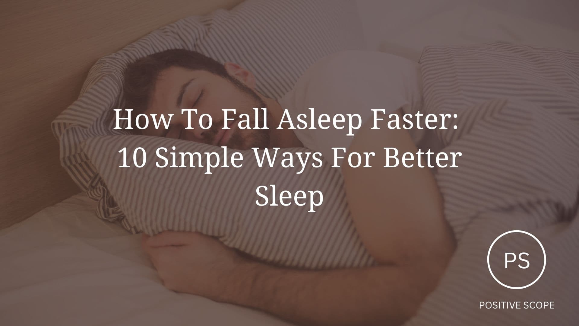 How To Fall Asleep Faster: 10 Simple Ways For Better Sleep