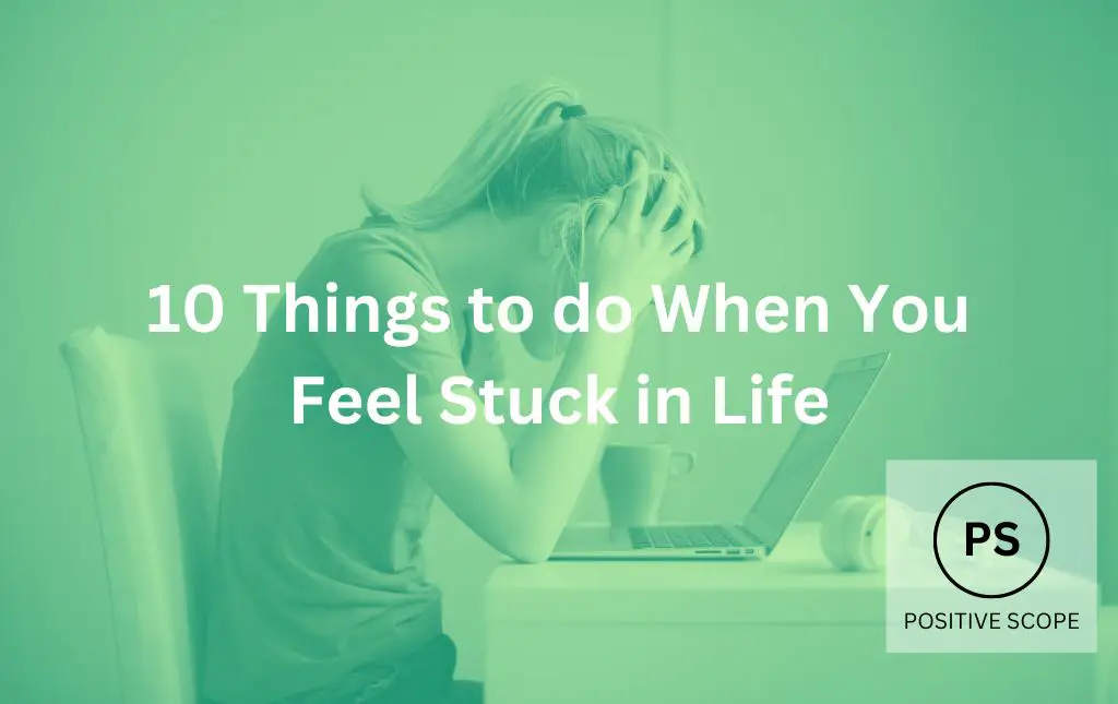 10 Things to do When You Feel Stuck in Life