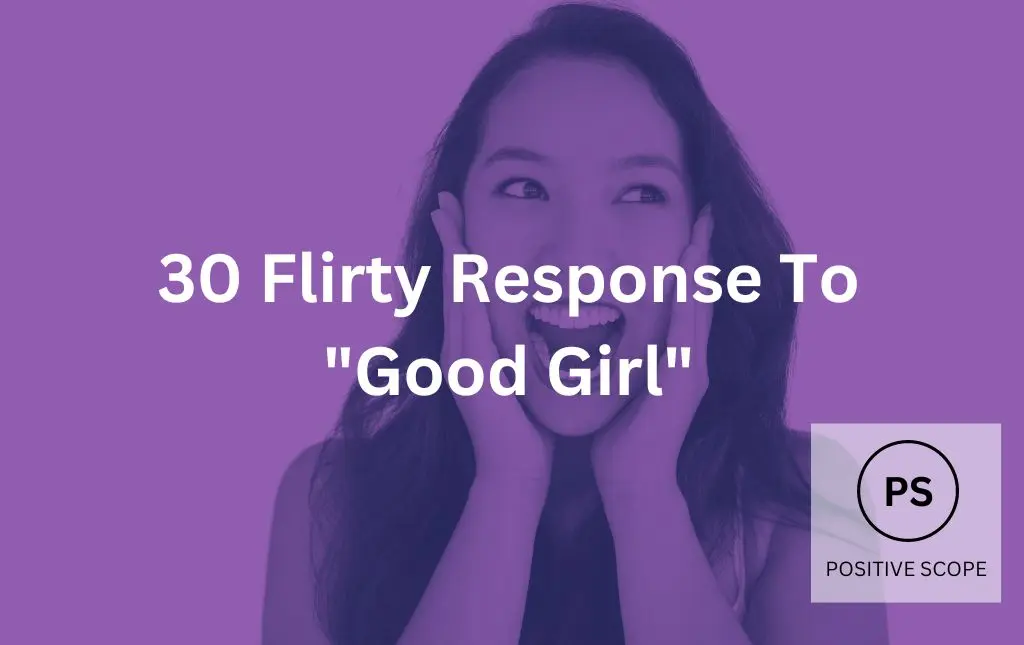 30 Flirty Response To “Good Girl”