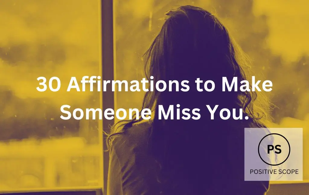 30 Affirmations to Make Someone Miss You.