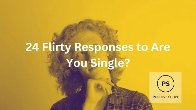 24 Flirty Responses to Are You Single?