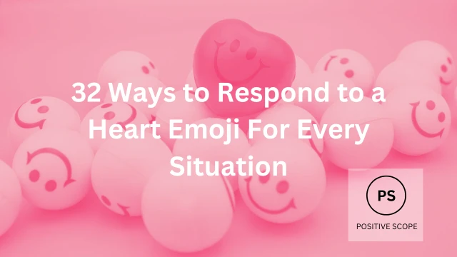 32 Ways to Respond to a Heart Emoji For Every Situation