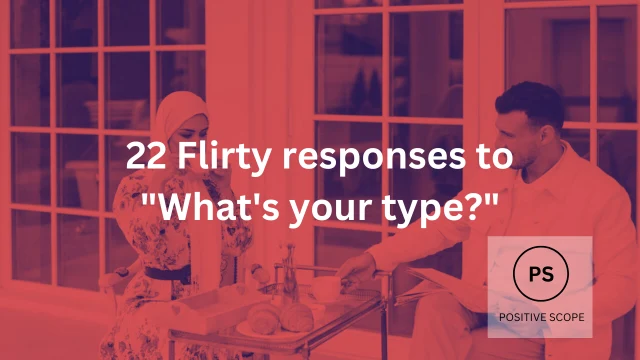 22 Flirty responses to “What’s your type?”