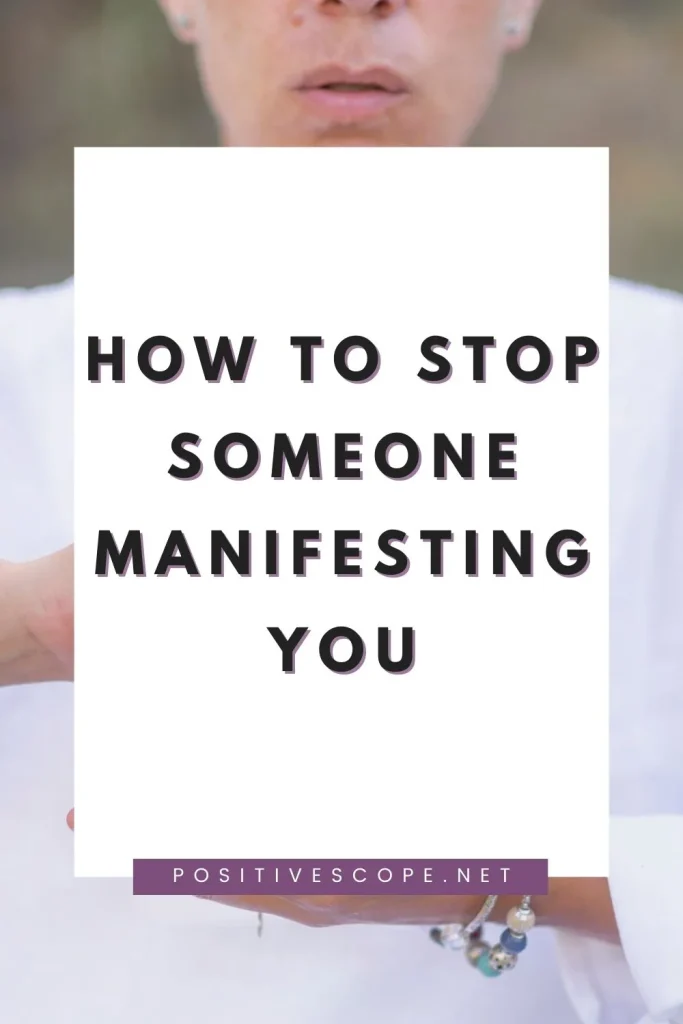 How to stop someone Manifesting you