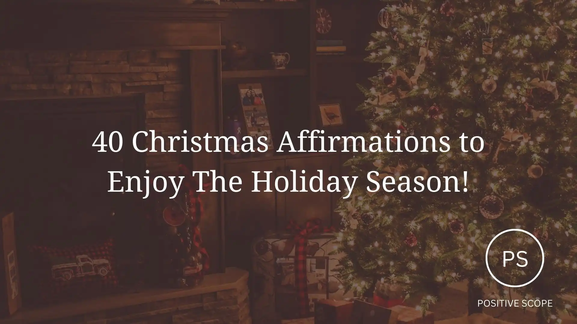 40 Christmas Affirmations to Enjoy The Holiday Season!