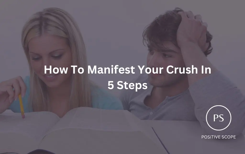How To Manifest Your Crush In 5 Steps