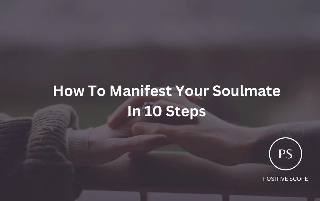How To Manifest Your Soulmate In 10 Steps
