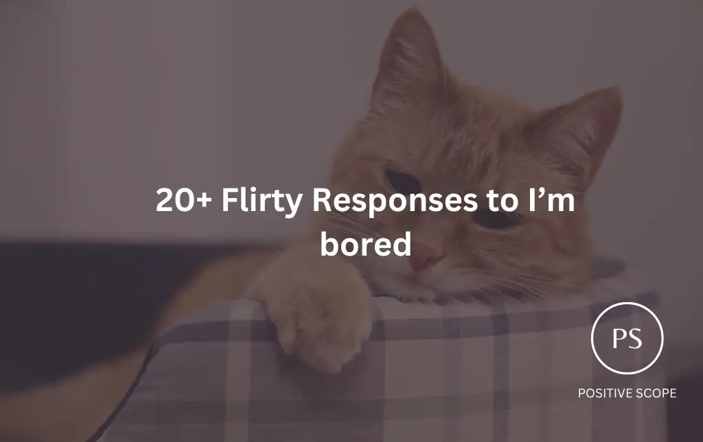 20+ Flirty Responses to I’m bored