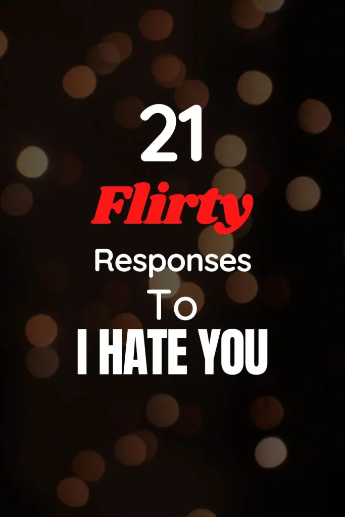 Flirty responses to i hate you