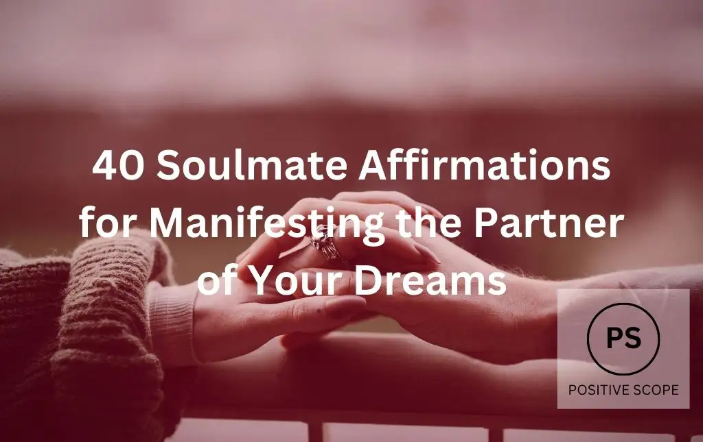 40 Soulmate Affirmations for Manifesting the Partner of Your Dreams