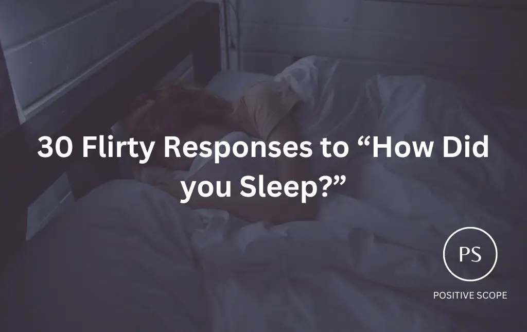 30 Flirty Responses to “How Did you Sleep?”