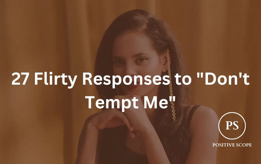 27 Flirty Responses to “Don’t Tempt Me”