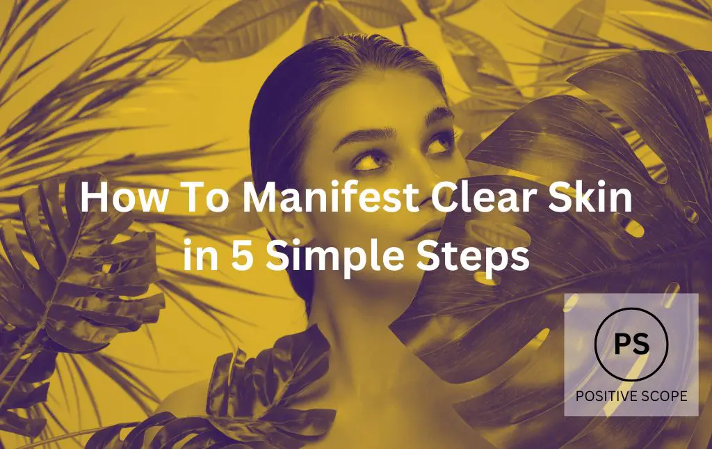 How To Manifest Clear Skin in 5 Simple Steps