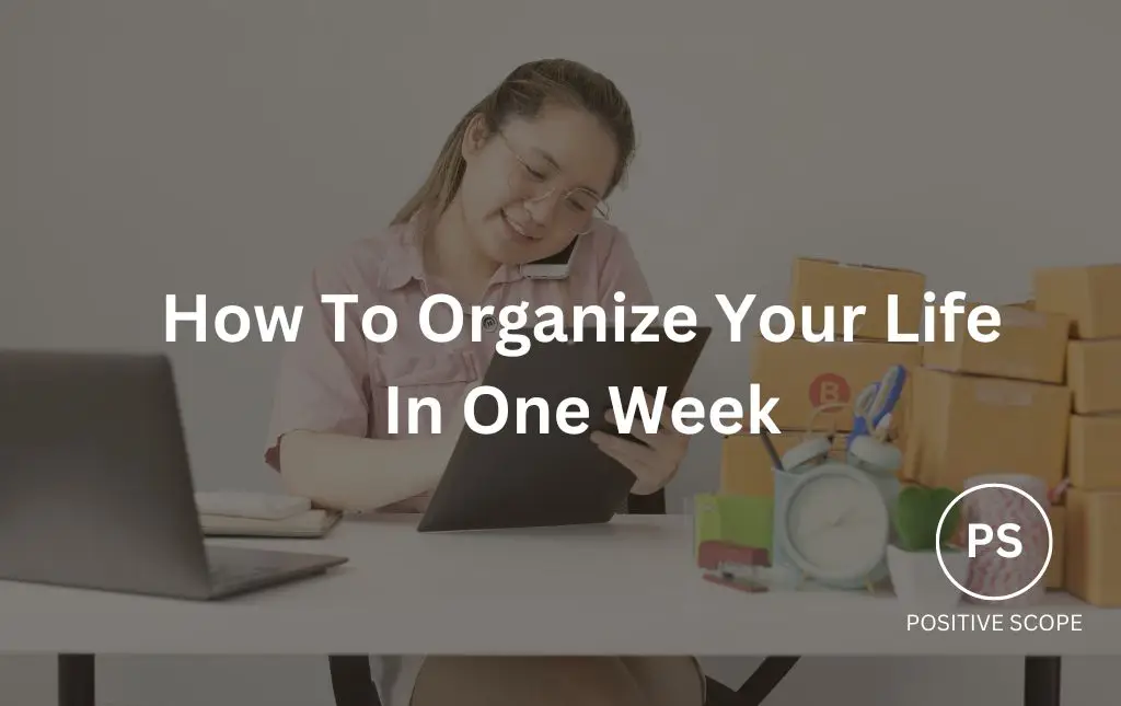 How To Organize Your Life In One Week