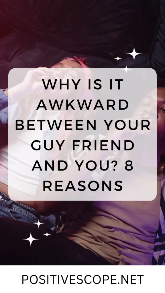 Why is it Awkward Between Your Guy Friend and You? 