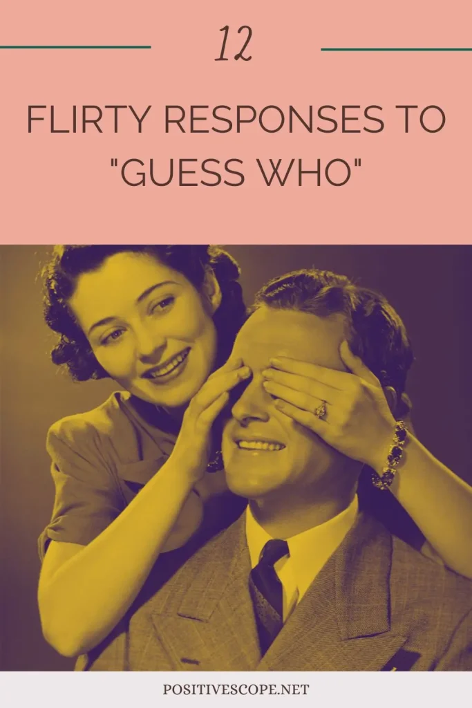 flirty responses to "guess who"