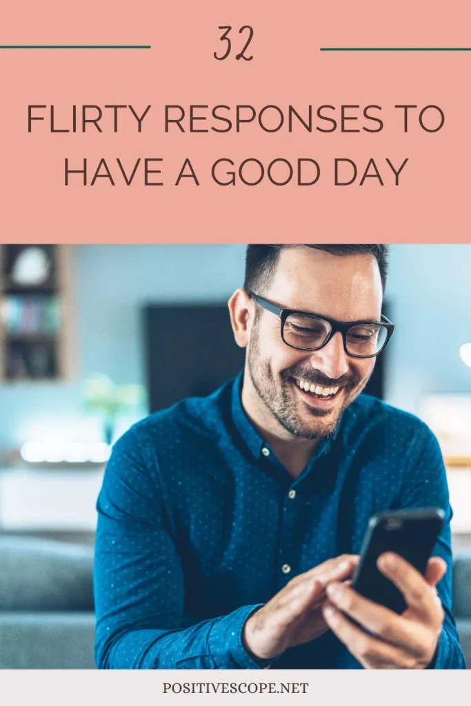 Flirty Responses to Have a Good Day