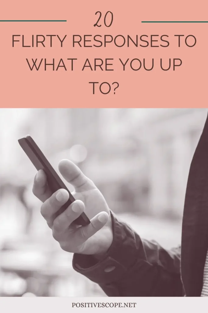 20 Flirty Responses To What Are You Up To Positive Scope