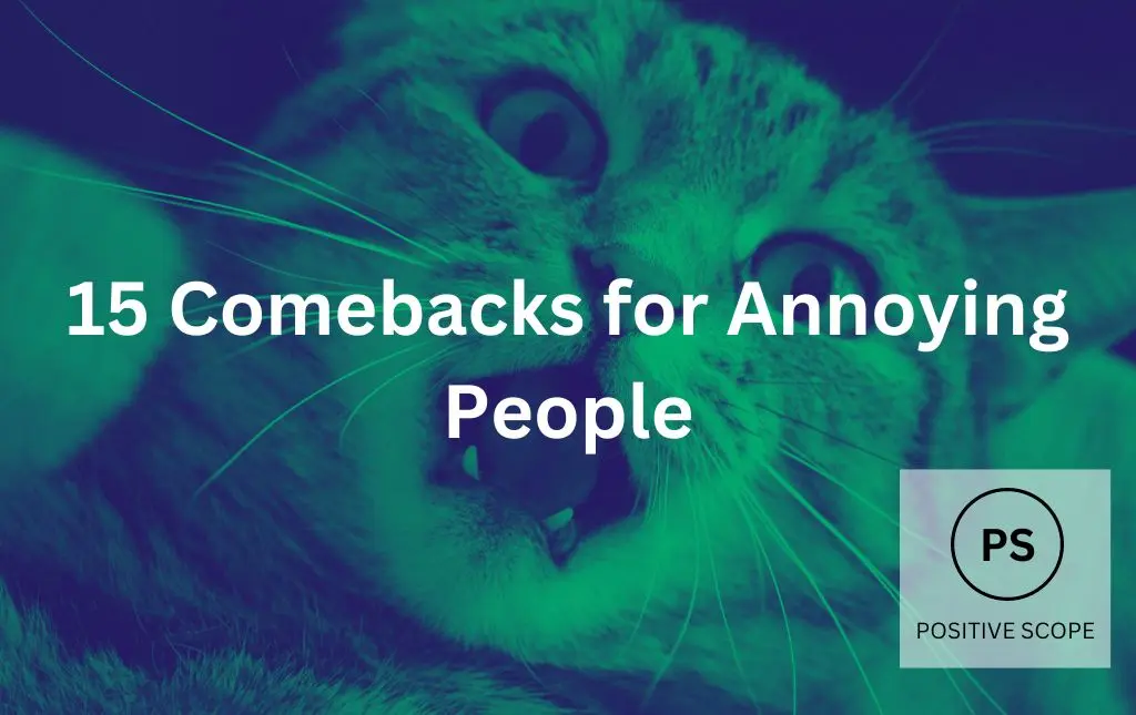 15 Comebacks for Annoying People
