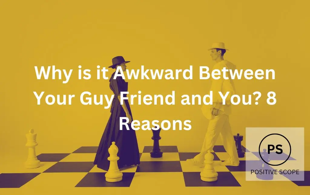 Why is it Awkward Between Your Guy Friend and You?