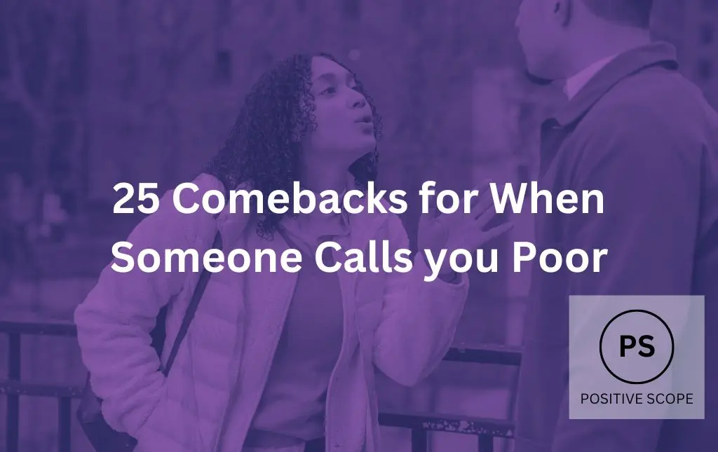 25 Comebacks for When Someone Calls you Poor
