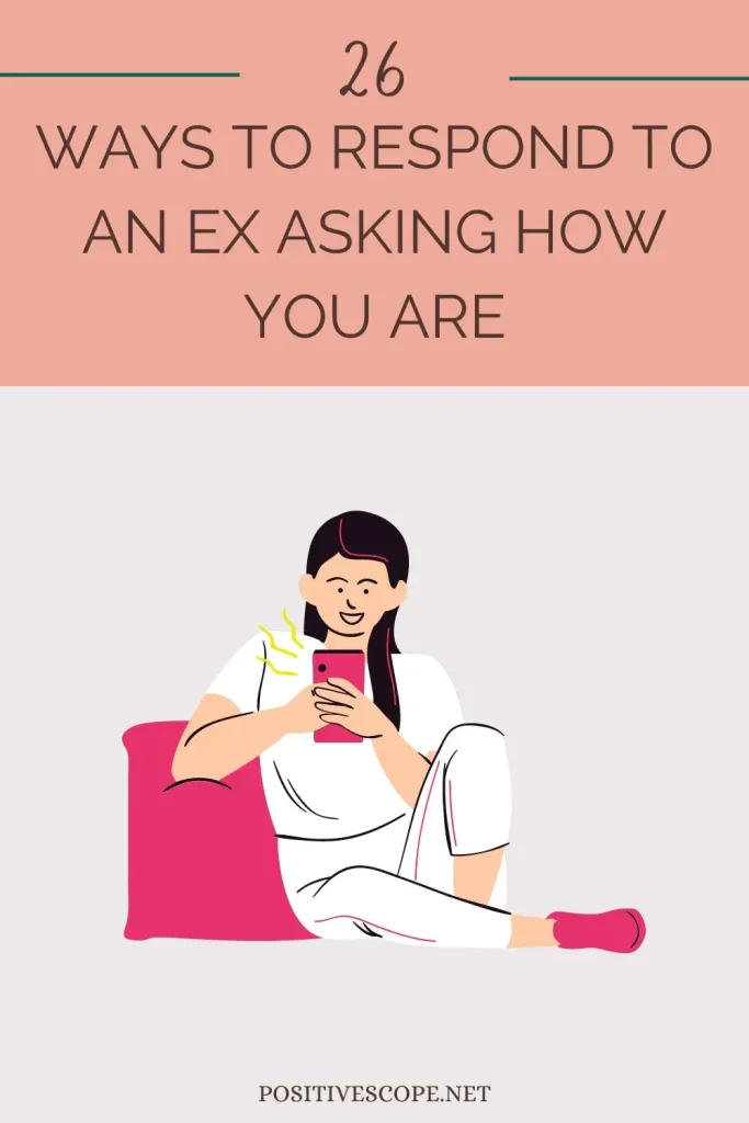 Ways to respond to an ex asking how you are