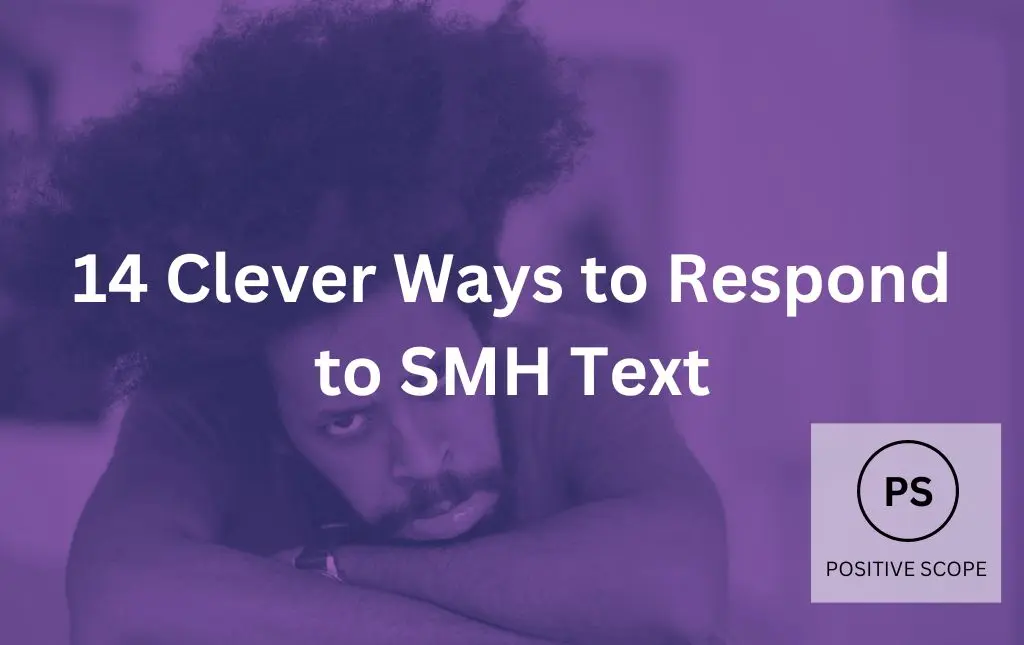 14 Clever Ways to Respond to SMH Text