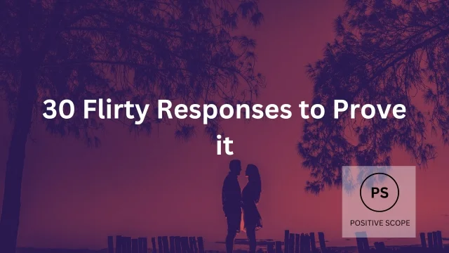 30 Flirty Responses to “Prove it”