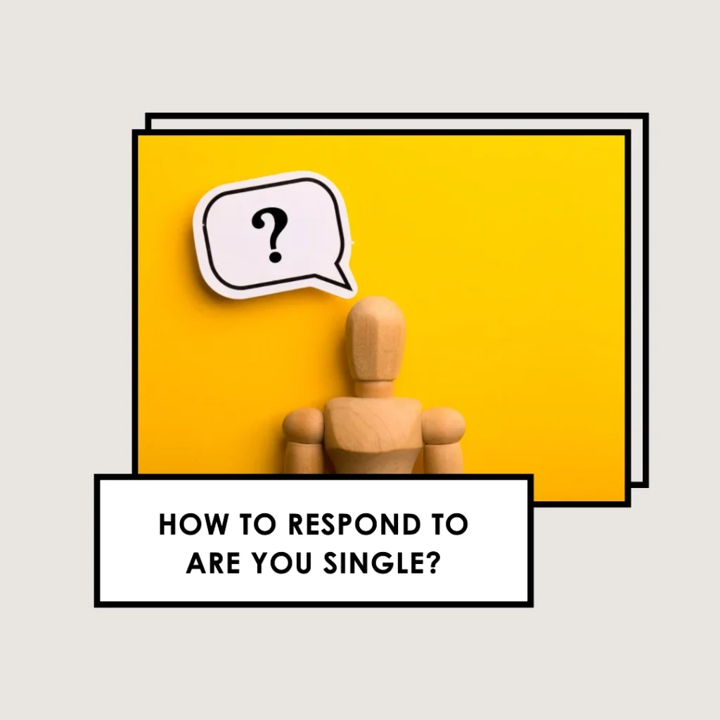 How to Respond to Are You Single?