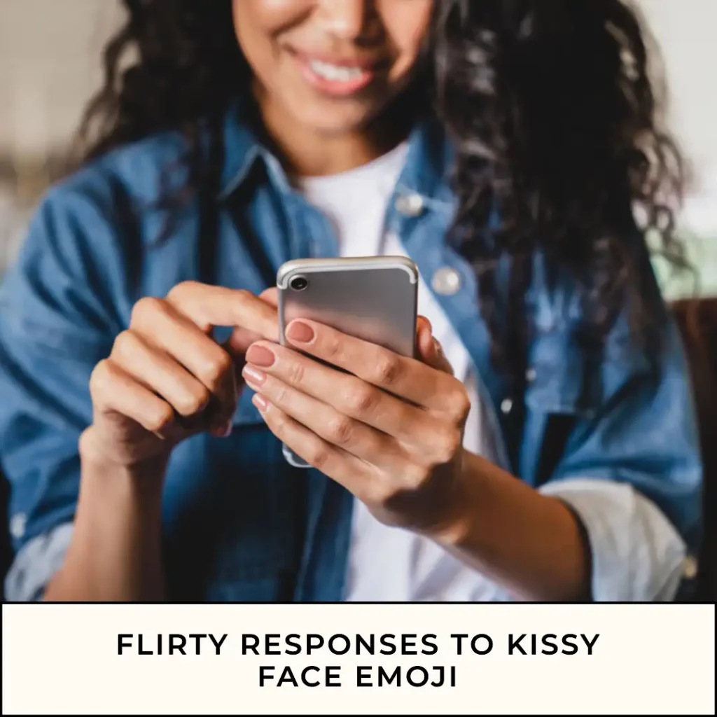 Flirty Responses to Kissy Face Emoji