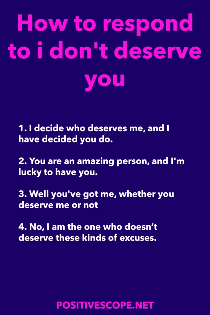 How to respond to i don't deserve you