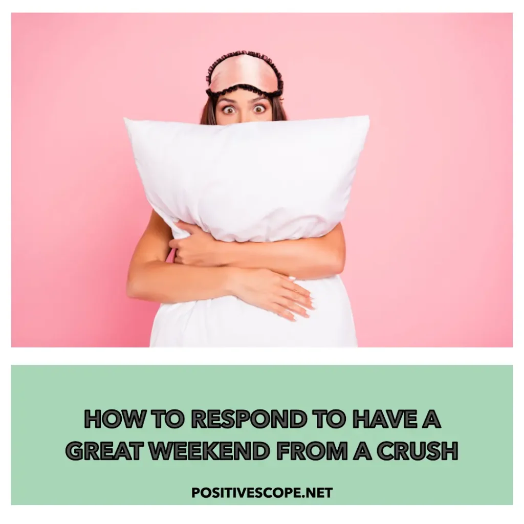 How to Respond to Have a great weekend from a Crush