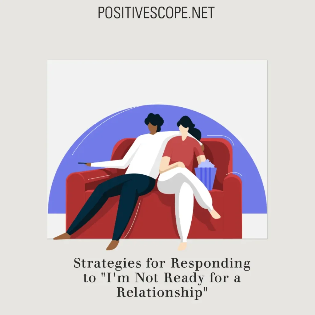 How to respond to I’m Not Ready For a Relationship