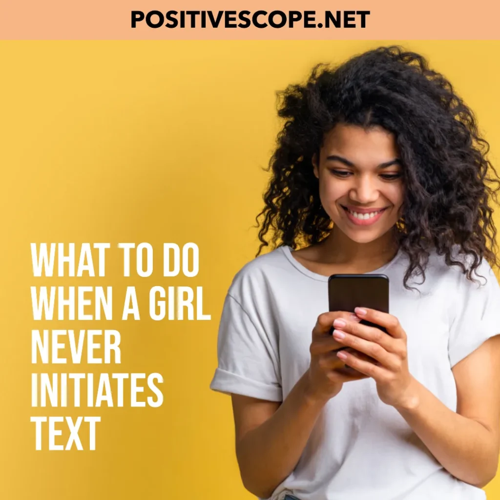 What to Do When a Girl Never Initiates Text