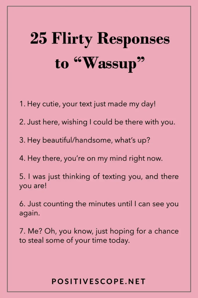 Flirty Responses to “Wassup”