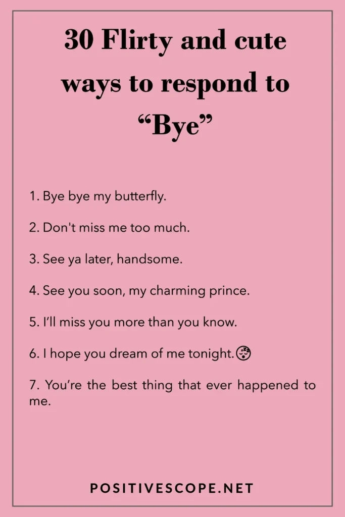 Flirty ways to Respond to “Bye”