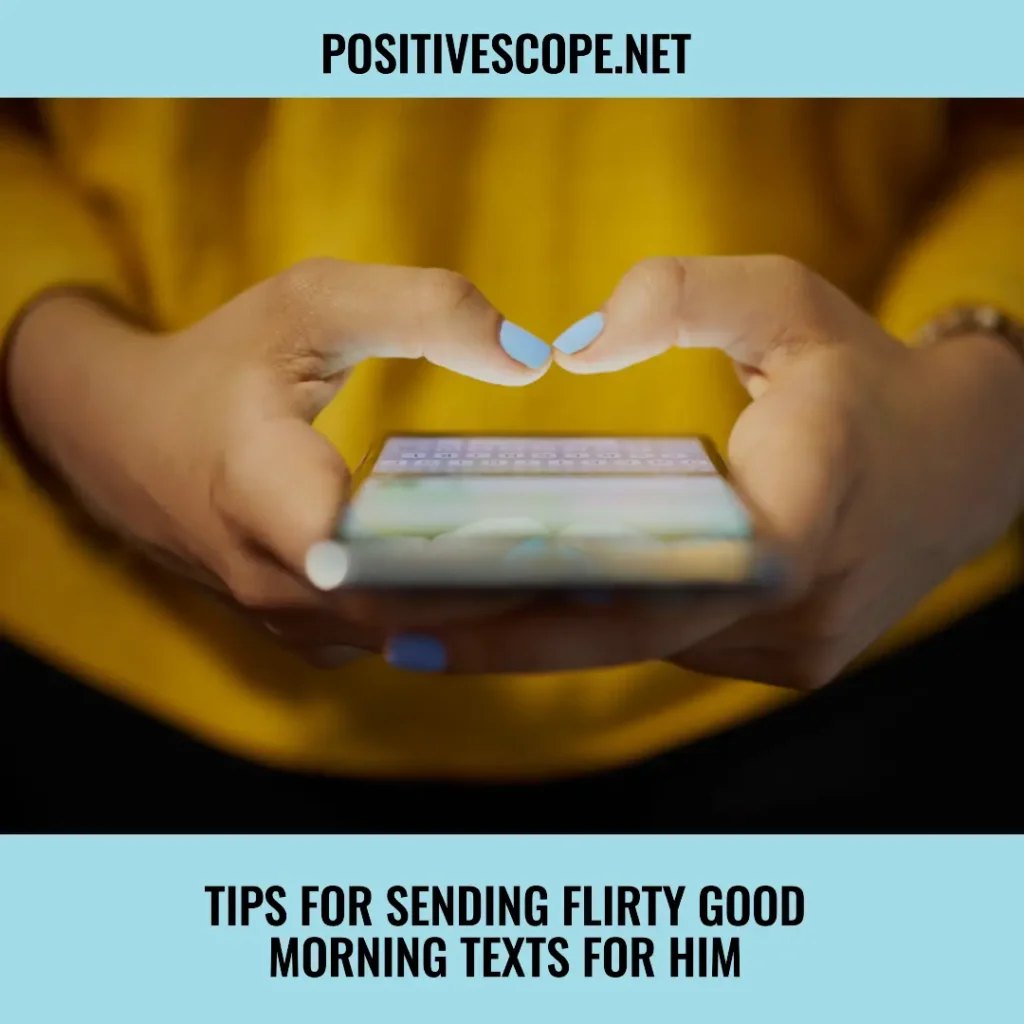 Tips for sending flirty good morning texts For him