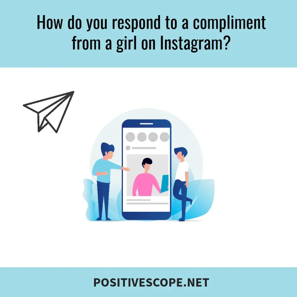 How do you respond to a compliment from a girl on Instagram?