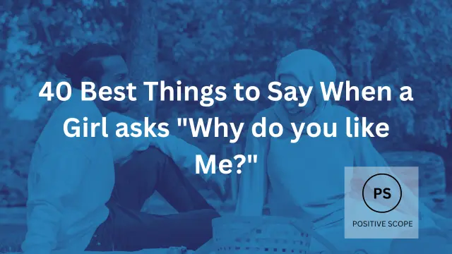 What To Answer When A Girl Asks Why Do You Like Me