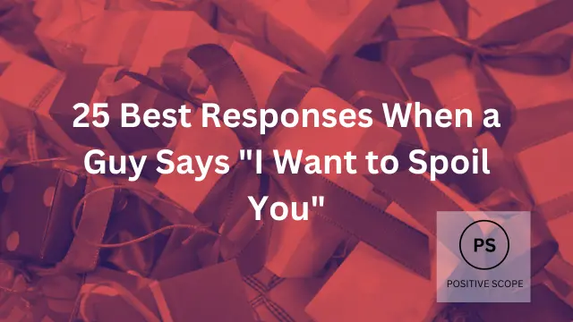 25 Best Responses When a Guy Says “I Want to Spoil You”
