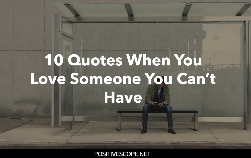 10 Quotes When You Love Someone You Can’t Have
