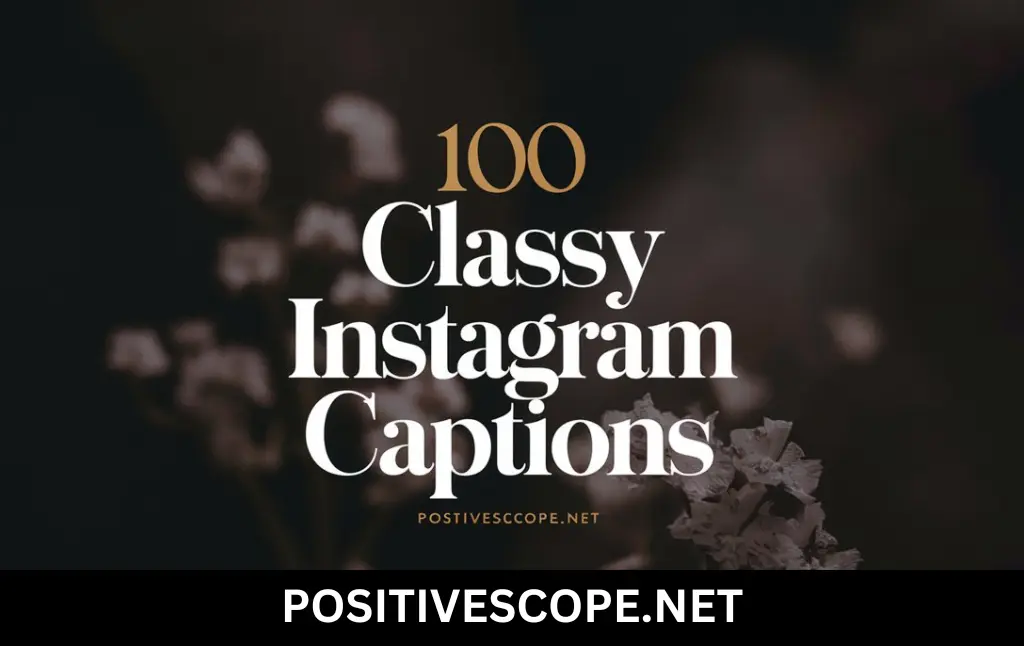 100 Classy Captions for Instagram