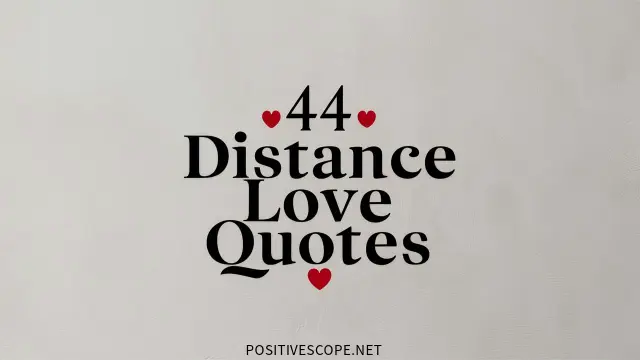 44 Heartfelt Distance Love Quotes That Will Bring You Closer