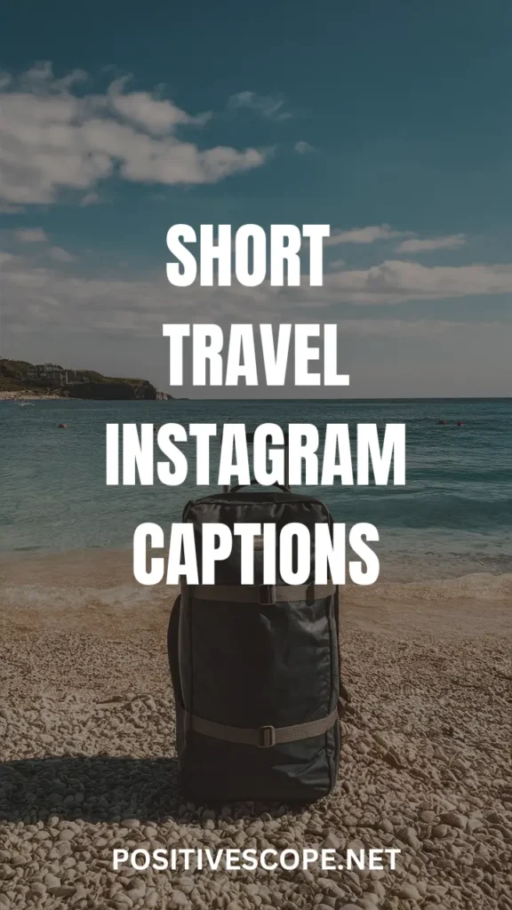 Short Travel Captions For Instagram