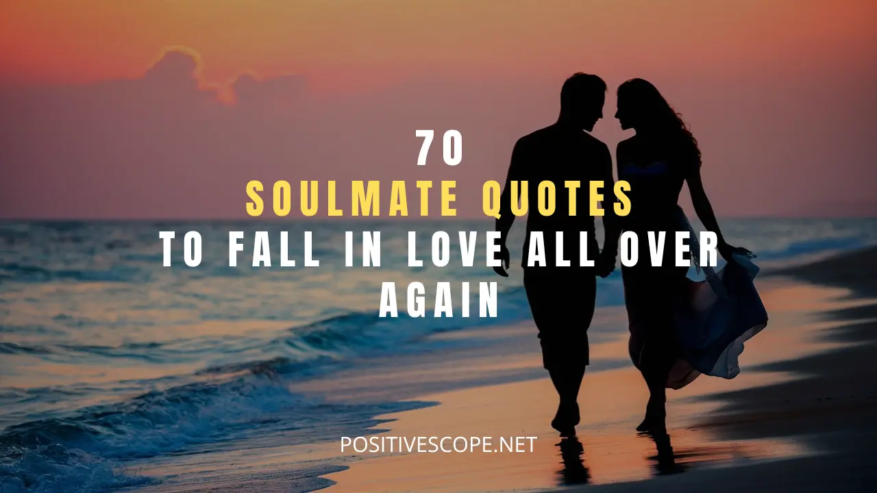 70 Soulmate Love Quotes to Fall in Love All Over Again