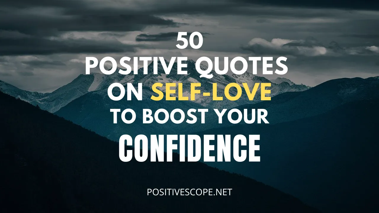 50 Positive Quotes on Self Love to Boost Your Confidence