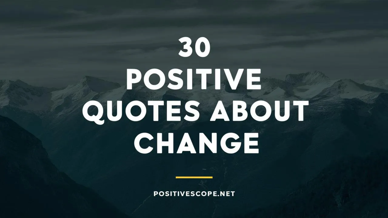 30 Positive Quotes About Change