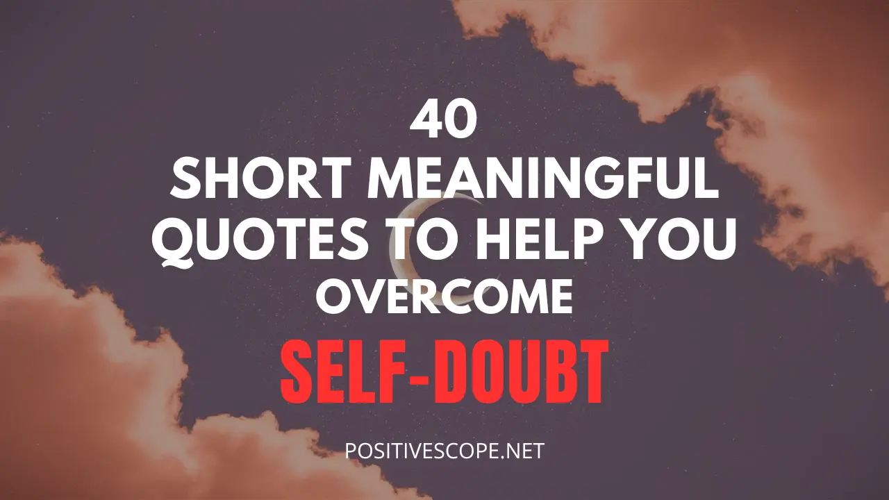 79 Short Meaningful Quotes to Help You Overcome Self-Doubt